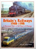 Britain's Railways 1948 - 1998 by MORRISON, Gavin 